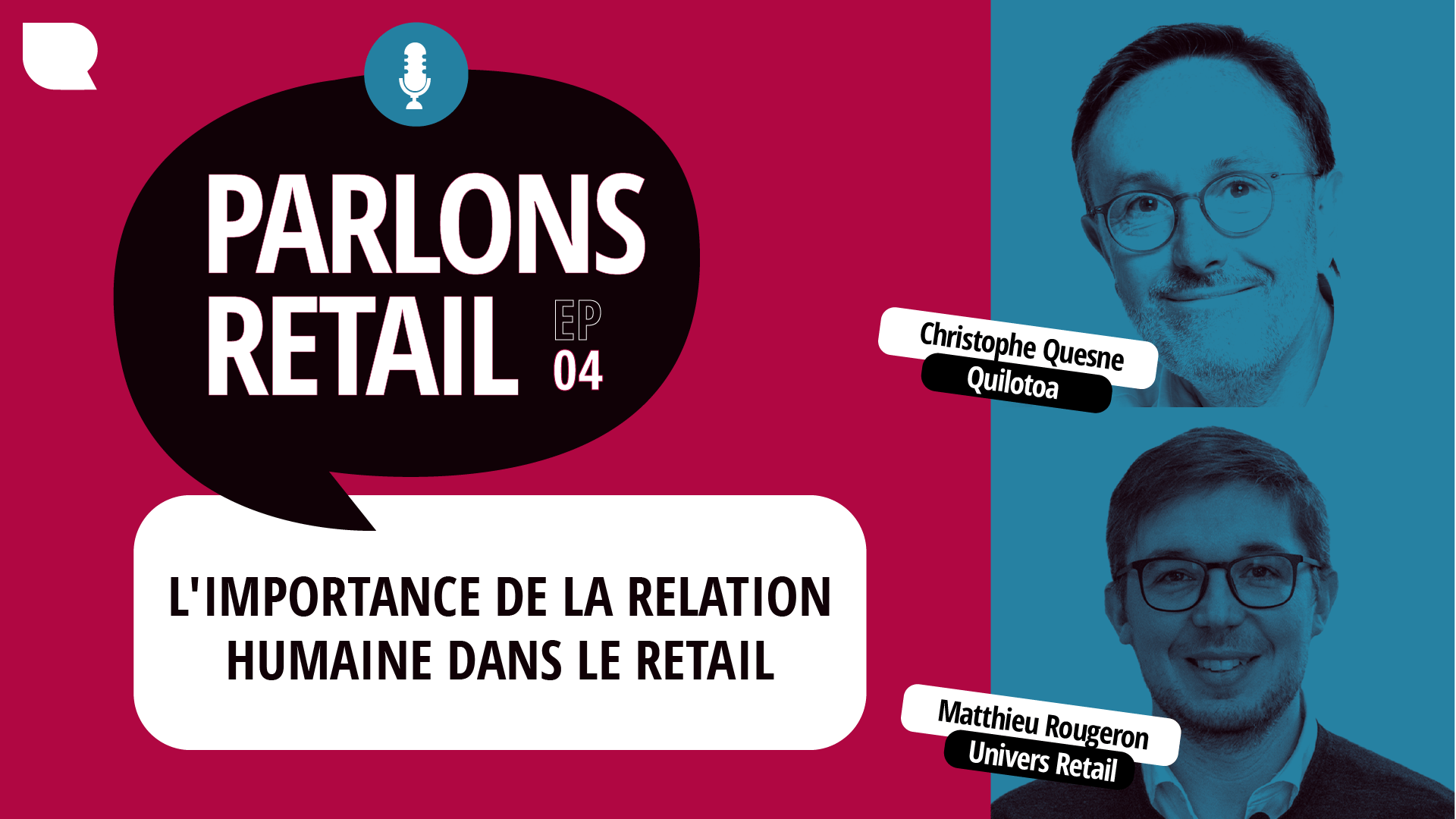 Parlons Retail - Episode 4 : L'importance de la relation humaine dans le retail