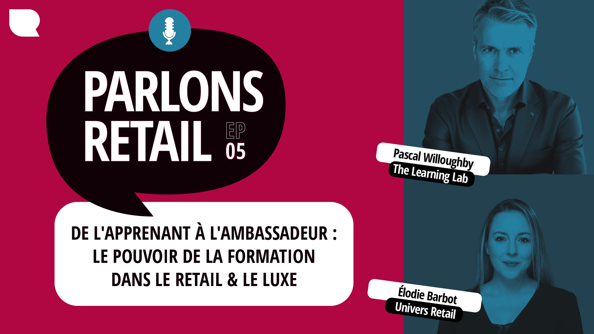 Parlons Retail - Episode 5 : de l'aprenant à l'ambassadeur